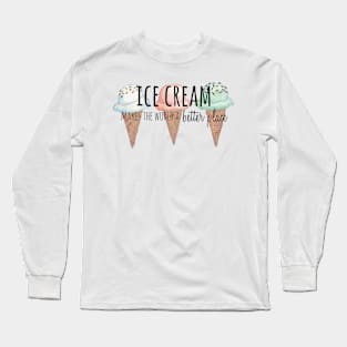 Ice Cream Makes the World a Better Place Long Sleeve T-Shirt